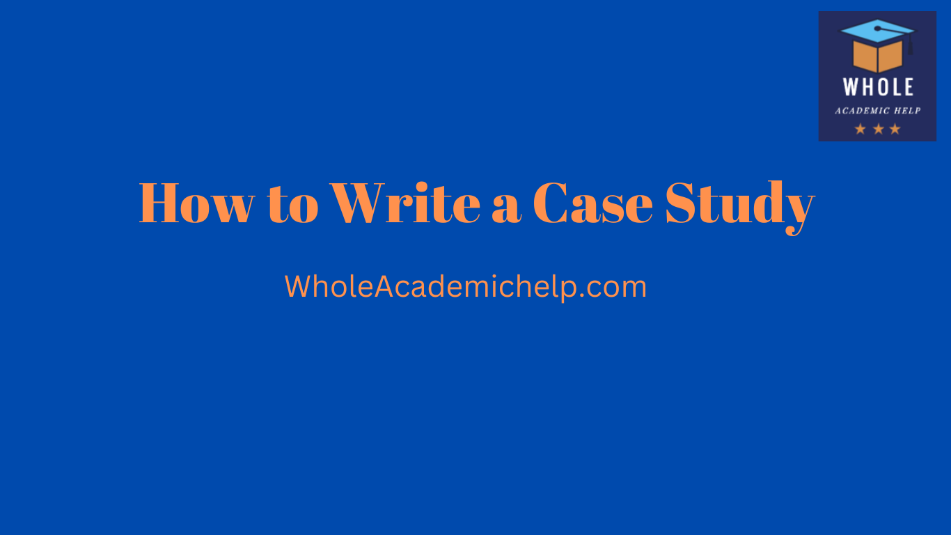 how-to-write-a-case-study-a-guide